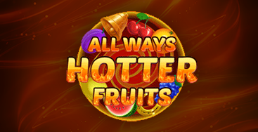 All Ways Hotter Fruits