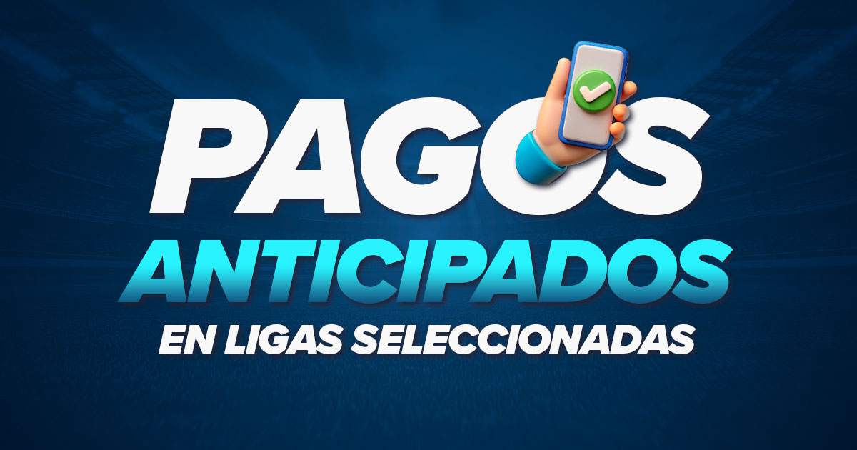 Apuestas Deportivas: Descubre la mejora Pago Anticipado en nuestro Sportsbook