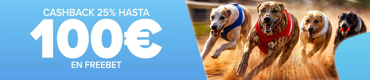 Apuesta a las Carreras de Galgos, si no aciertas, 25% de Cashback en Freebet hasta 100€