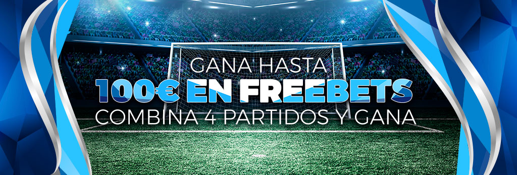 Promoción fútbol: Hasta 100€ en Freebets acertando combinadas de 4 selecciones
