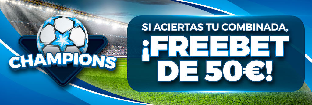 Apuestas de Fútbol Champions League: ¡50€ en Freebet si aciertas tu combinada!