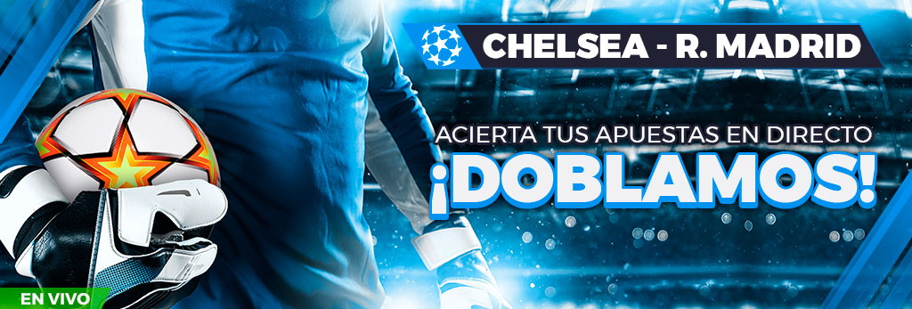 Apuesta en directo al partido Chelsea - Real Madrid, si aciertas ¡doblamos!