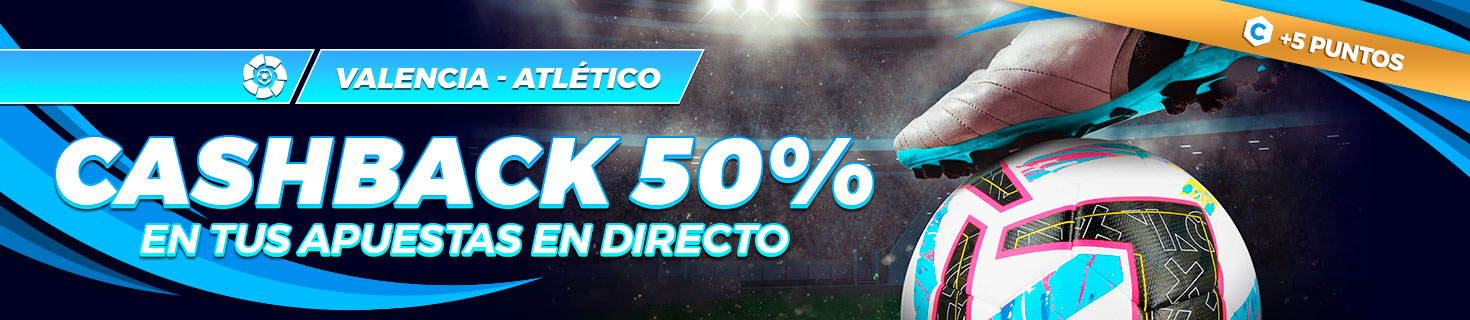 ¡Haz tus apuestas en directo al partido del Valencia - Atlético y llévate un Cashback del 50%!