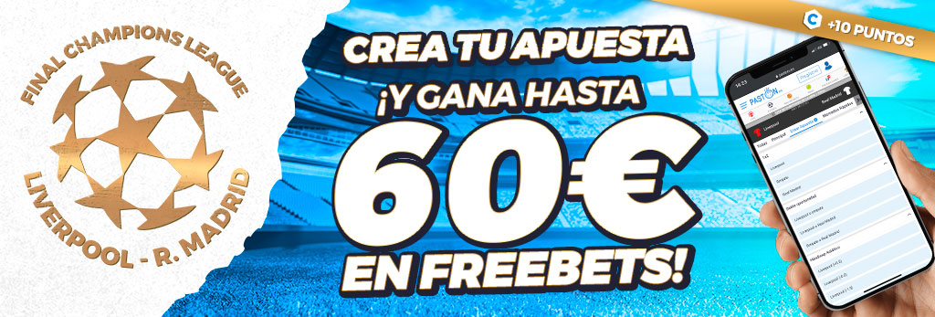 ¡Crea tu apuesta y consigue hasta 60e en Freebets con la Final de la Champions League!