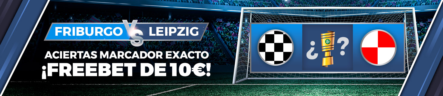 Promoción Friburgo - Leipzig: Gana una Freebet de 10€ acertando el marcador exacto