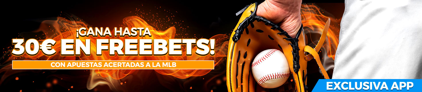 Exclusiva para nuestros usuarios de la APP: ¡hasta 30€ en Freebets con tus apuestas a la MLB!