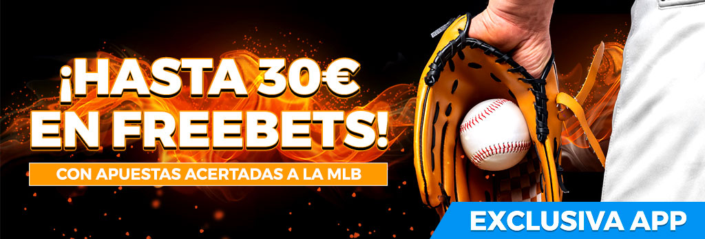 Exclusiva para nuestros usuarios de la APP: ¡hasta 30€ en Freebets con tus apuestas a la MLB!