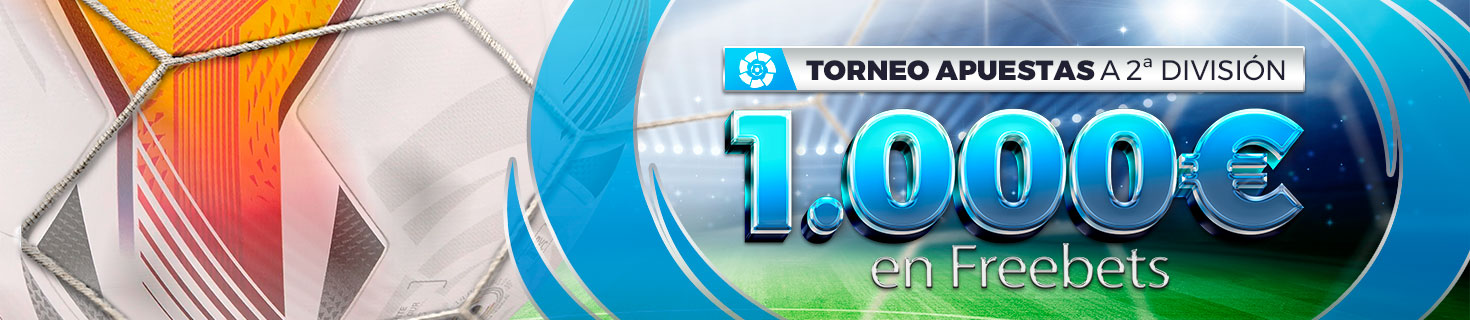Participa en el torneo de apuestas Segunda División ¡Repartimos 1.000€ en Freebets!