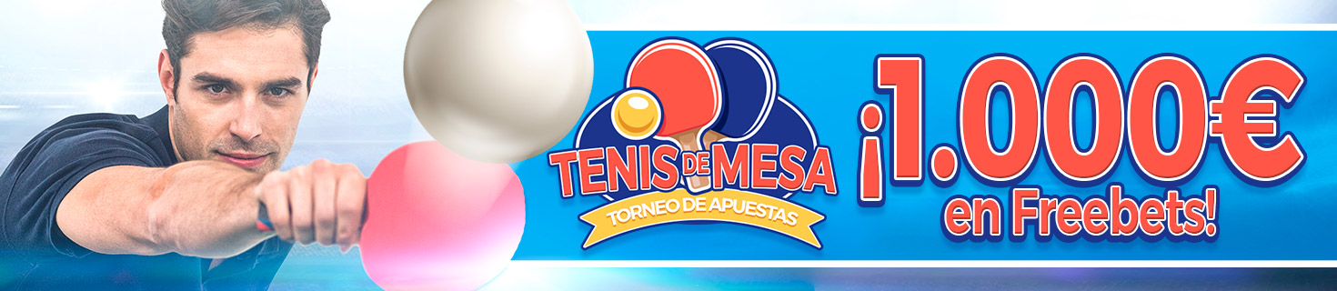 Participa en el Torneo con tus apuestas a tenis de mesa, ¡Repartimos 1.000€ en Freebets!
