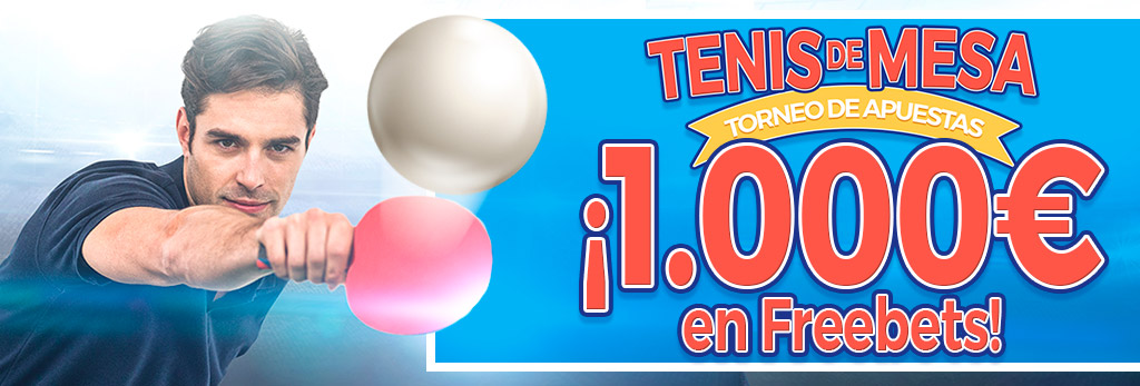 Participa en el Torneo con tus apuestas a tenis de mesa, ¡Repartimos 1.000€ en Freebets!