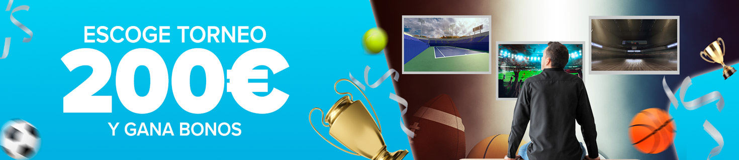 Elige tu torneo y consigue hasta 200€ en bono de apuestas deportivas