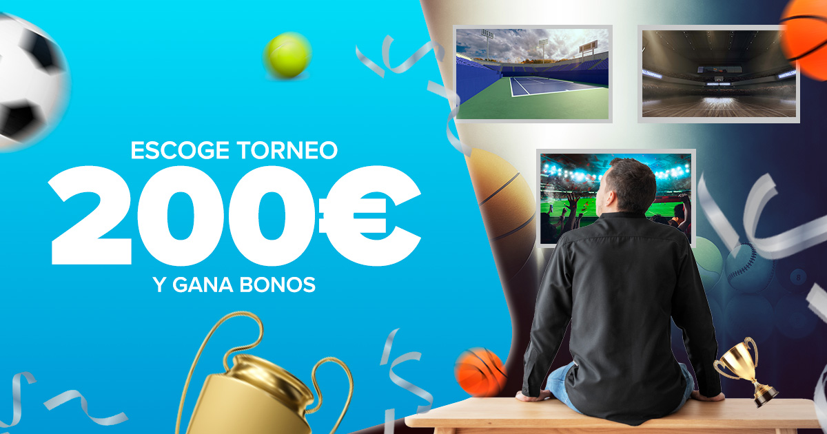 Elige tu torneo y consigue hasta 200€ en bono de apuestas deportivas