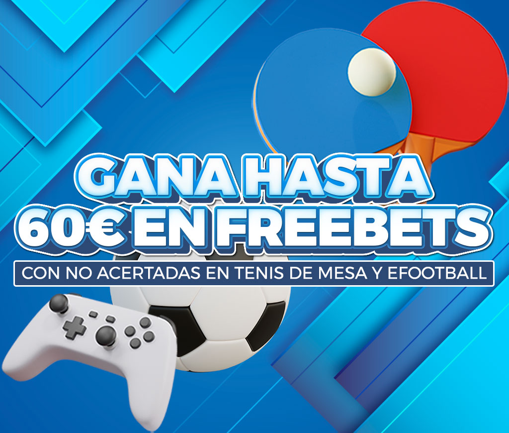 Promoción Tenis de Mesa y eFootball: ¡Hasta 60€ en Freebets!