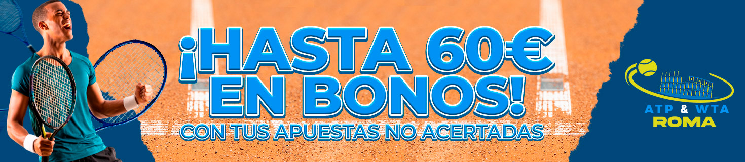 Promoción Tenis: Apuesta a ATP y WTA Roma y gana hasta 60€ en Bonos