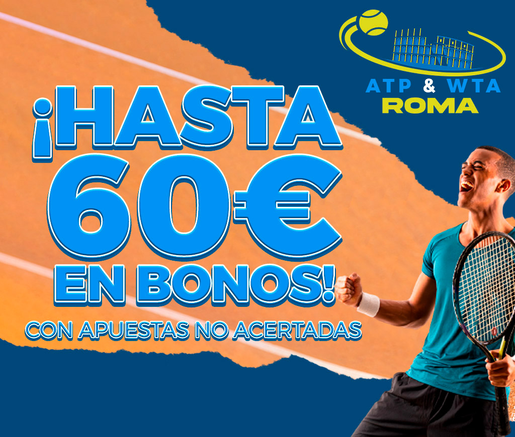 Promoción Tenis: Apuesta a ATP y WTA Roma y gana hasta 60€ en Bonos