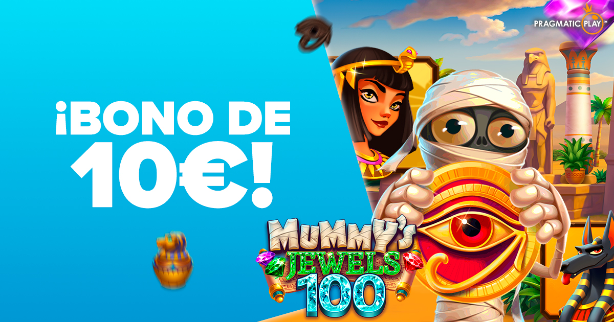 ¡Te regalamos un Bono de 10€ para Mummys Jewels 100 de Pragmatic!