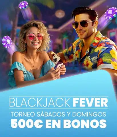 Juega en el Torneo semanal Blackjack Fever. Repartimos 500€ en Bonos cada finde