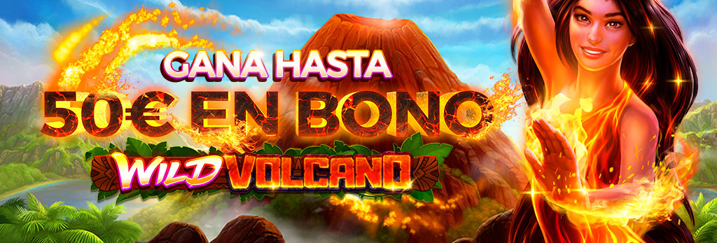 Promoción para Slots: ¡Llévate hasta 50€ con la slot Wild Volcano!