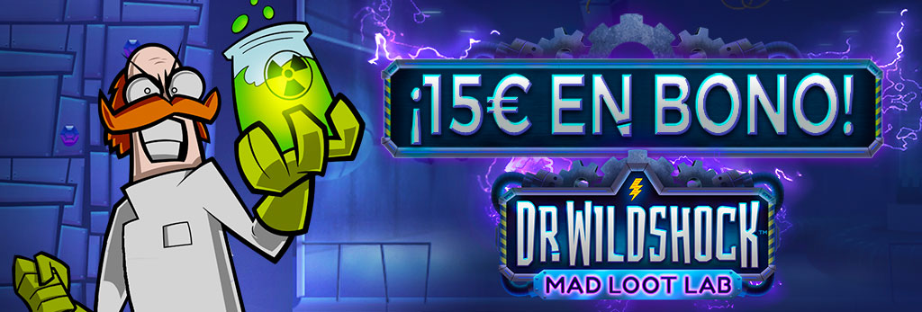 Promoción Casino y Slots: ¡15€ para jugar a la Slot Dr. Wildshock: Mad Loot Lab!