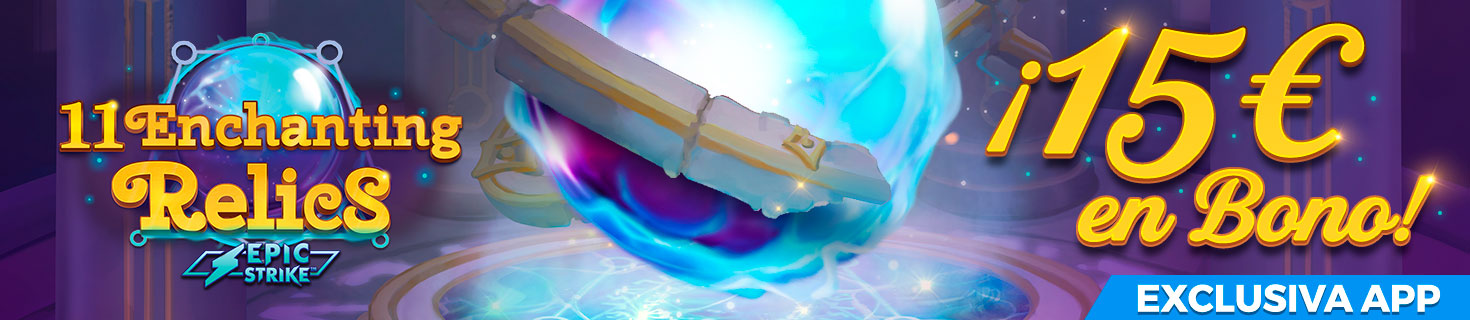 Exclusiva APP: ¡Regalo de 15€ en Bono de Casino para la Slot 11 Enchanting Relics!