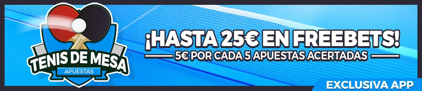 EXCLUSIVA APP: Por cada 5 apuestas ganadoras en tenis de mesa, 5€ en Freebet