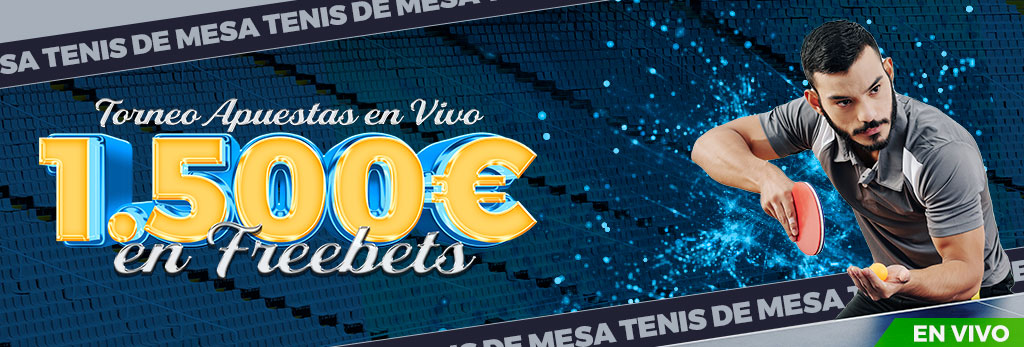 Realiza tus apuestas en vivo a Tenis de Mesa ¡Repartimos 1.500€ en Freebets!